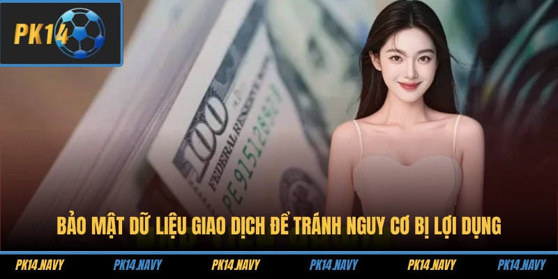 Bảo mật dữ liệu giao dịch để tránh nguy cơ bị lợi dụng