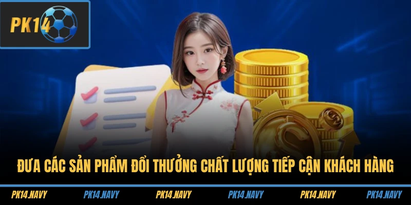 Đưa các sản phẩm đổi thưởng chất lượng tiếp cận khách hàng