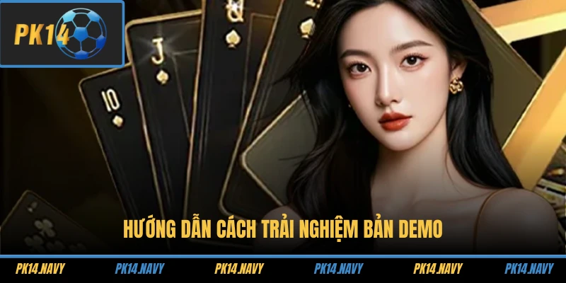 Trải Nghiệm Demo PK14 3 Hướng dẫn cách trải nghiệm bản demo