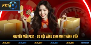 Khuyến mãi PK14 – Cơ hội vàng cho mọi thành viên