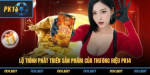Lộ Trình Phát Triển Sản Phẩm Của Thương Hiệu PK14