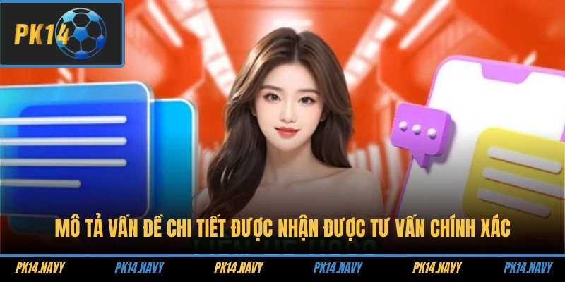 Mô tả vấn đề chi tiết được nhận được tư vấn chính xác