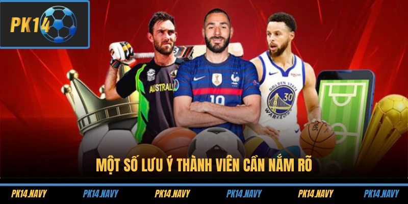 Một số lưu ý thành viên cần nắm rõ