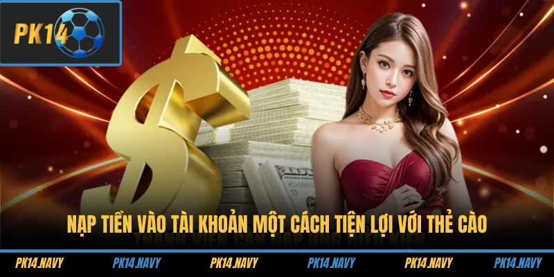 Nạp tiền vào tài khoản một cách tiện lợi với thẻ cào