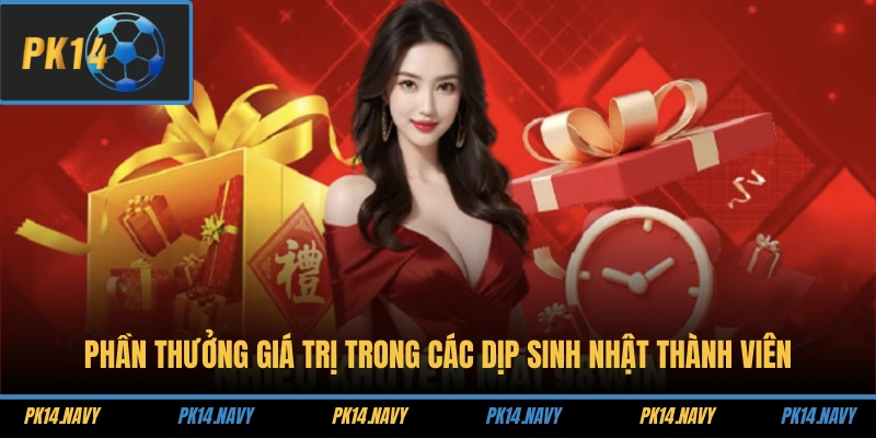 Phần thưởng giá trị trong các dịp sinh nhật thành viên