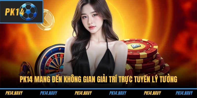 Trang chủ 17 PK14 mang đến không gian giải trí trực tuyến lý tưởng