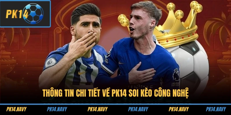 PK14 Soi Kèo Công Nghệ 1 Thông tin chi tiết về PK14 soi kèo công nghệ
