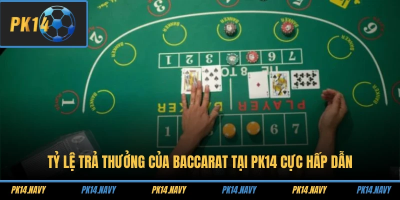 Tỷ Lệ Trả Thưởng Của Baccarat Tại PK14 - Tiềm Năng Lợi Nhuận 1 Tỷ lệ trả thưởng của Baccarat tại PK14 cực hấp dẫn
